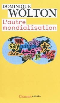 L'autre mondialisation : avec bibliographie et index thématique