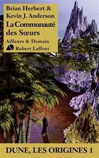 Dune, les origines. Vol. 1. La communauté des soeurs