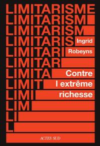 Limitarisme : contre l'extrême richesse
