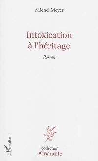 L'intoxication à l'héritage