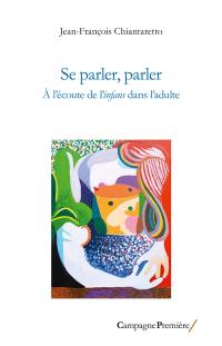 Se parler, parler : à l'écoute de l'infans dans l'adulte
