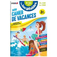 Les incollables : mon cahier de vacances, du CM1 au CM2, 9-10 ans : conforme au programme