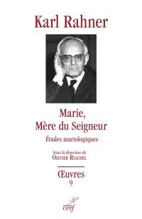 Oeuvres : édition critique autorisée. Vol. 9. Marie, mère du Seigneur : études mariologiques