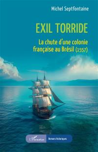 Exil torride : la chute d'une colonie française au Brésil (1557)