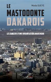 Le mastodonte dakarois : les dangers d'une urbanisation anarchique