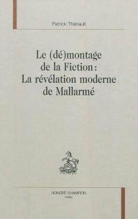 Le (dé)montage de la fiction : la révélation moderne de Mallarmé