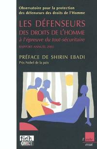 Les défenseurs des droits de l'Homme à l'épreuve du tout-sécuritaire : rapport annuel 2003