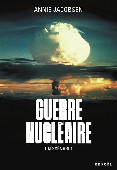 Guerre nucléaire : un scénario Guerre nucléaire : un scénario