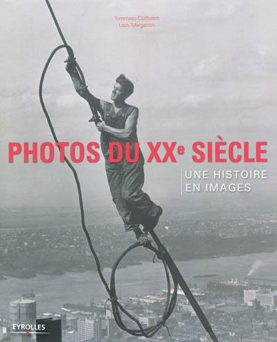 Photos du XXe siècle : une histoire en images Photos du XXe siècle : une histoire en images