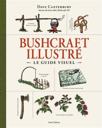 Bushcraft illustré : le guide visuel Bushcraft illustré : le guide visuel