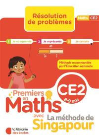 Premiers en maths avec la méthode de Singapour, CE2, 8-9 ans : résolution de problèmes