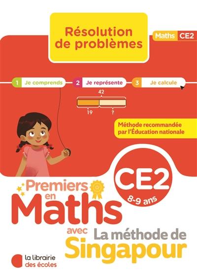 Premiers en maths avec la méthode de Singapour, CE2, 8-9 ans : résolution de problèmes