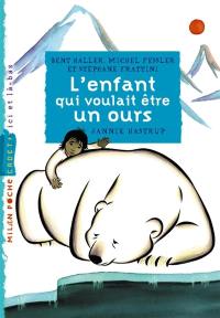 L'enfant qui voulait être un ours L'enfant qui voulait être un ours