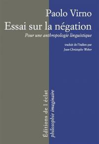Essai sur la négation : pour une anthropologie linguistique