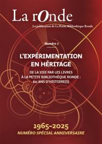 La Ronde : la publication de la Petite Bibliothèque Ronde, n° 7. L'expérimentation en héritage : de la Joie par les livres à la Petite bibliothèque ronde : 60 ans d'histoires
