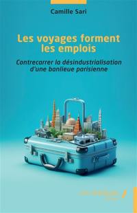 Les voyages forment les emplois : contrecarrer la désindustrialisation d'une banlieue parisienne
