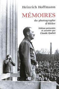 Mémoires du photographe d'Hitler : Hitler était mon ami