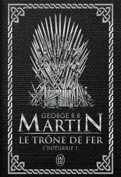 Le trône de fer : l'intégrale. Vol. 1 Le trône de fer : l'intégrale. Vol. 1