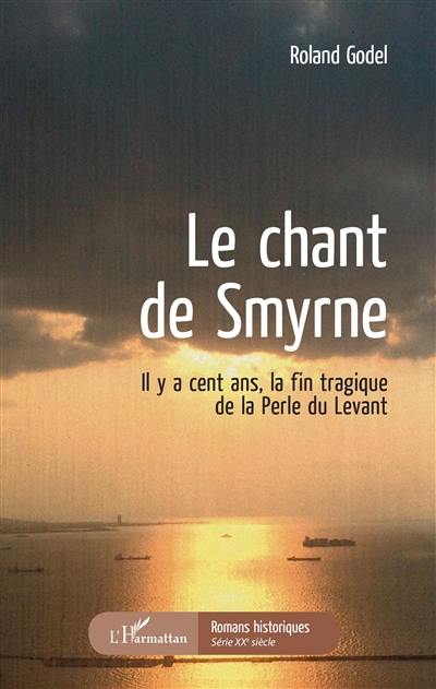 Le chant de Smyrne : il y a cent ans, la fin tragique de la Perle du Levant Le chant de Smyrne : il y a cent ans, la fin tragique de la Perle du Levant