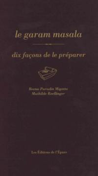 Le garam masala : dix façons de le préparer