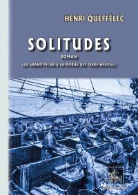 Solitudes : la grand'pêche à la morue des terre-neuvas