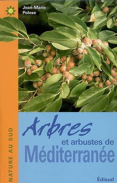 Arbres et arbustes de Méditerranée Arbres et arbustes de Méditerranée