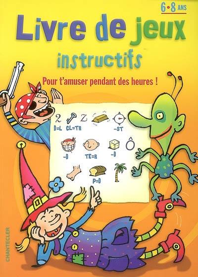 Livre de jeux instructifs : 6-8 ans