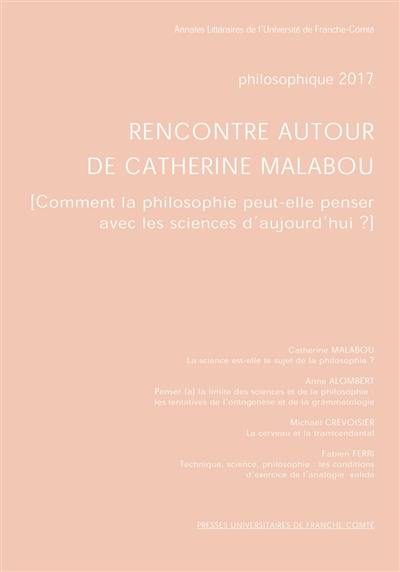 Philosophique, n° 2017. Rencontre autour de Catherine Malabou : comment la philosophie peut-elle penser avec les sciences d'aujourd'hui ?