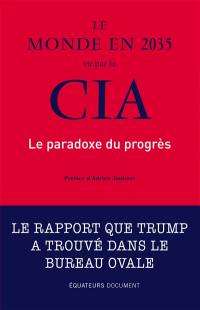 Le monde en 2035 vu par la CIA et le Conseil national du renseignement : le paradoxe du progrès