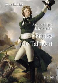 Antoine-Philippe de La Tremoïlle : prince de Talmont, général de la cavalerie vendéenne et grand feudataire de l'Ouest