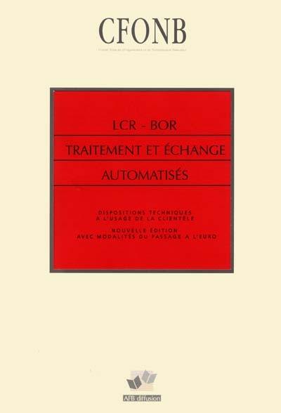 LCR-BOR, traitement et échange automatisés : dispositions techniques à l'usage de la clientèle LCR-BOR, traitement et échange automatisés : dispositions techniques à l'usage de la clientèle