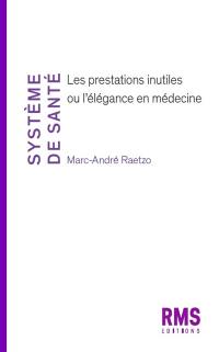 Système de santé : les prestations inutiles ou l'élégance en médecine