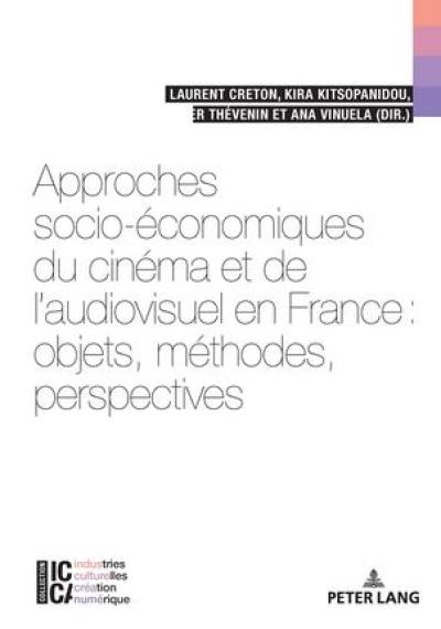 Approches socio-économiques du cinéma et de l'audiovisuel en France : objets, méthodes, perspectives