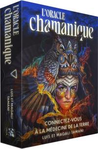 L'oracle chamanique : connectez-vous à la médecine de la Terre