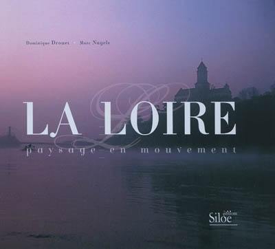 La Loire : paysage en mouvement La Loire : paysage en mouvement