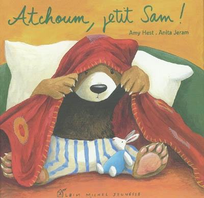 Livre Atchoum Petit Sam Le Livre De Amy Hest Et Anita Jeram Albin Michel Jeunesse Livre Atchoum Petit Sam Le Livre De Amy Hest Et Anita Jeram Albin Michel Jeunesse