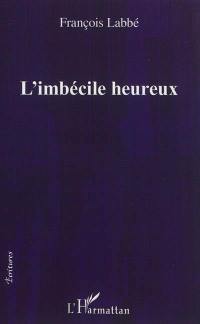 L'imbécile heureux