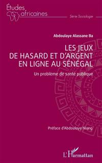 Les jeux de hasard et d'argent en ligne au Sénégal : un problème de santé publique