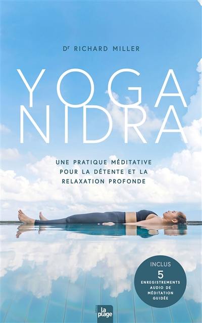 Yoga nidra : une pratique méditative pour la détente et la relaxation profonde Yoga nidra : une pratique méditative pour la détente et la relaxation profonde