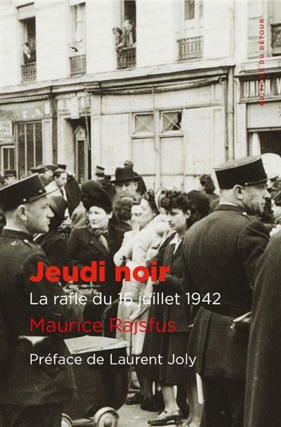 Jeudi noir : la rafle du 16 juillet 1942 Jeudi noir : la rafle du 16 juillet 1942