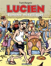 Lucien. Vol. 2. Bananes métalliques