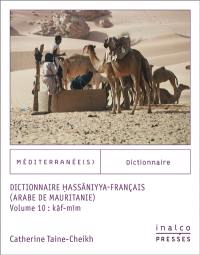 Dictionnaire hassaniyya-français : arabe de Mauritanie. Vol. 10. Kaf-mim