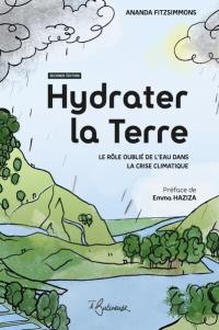 Hydrater la Terre : le rôle oublié de l'eau dans la crise climatique