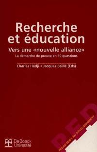 Recherche et éducation : vers une nouvelle alliance, la démarche de preuve en 10 questions Recherche et éducation : vers une nouvelle alliance, la démarche de preuve en 10 questions
