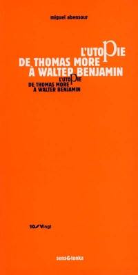 L'utopie de Thomas More à Walter Benjamin