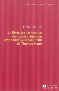 La littérature française dans Betrachtungen eines Unpolitischen, 1918, de Thomas Mann