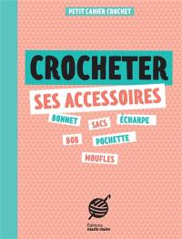 Crocheter ses accessoires : petit cahier crochet