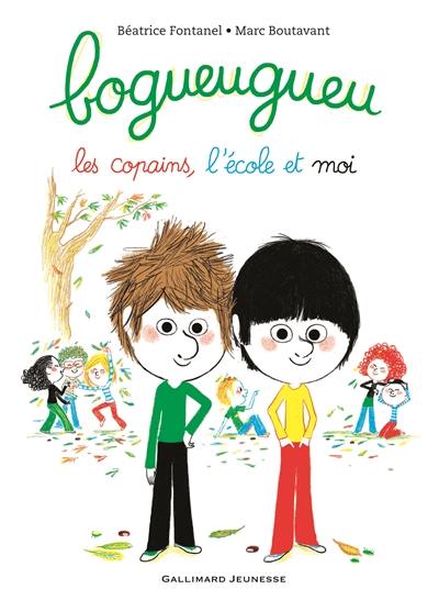 Bogueugueu, les copains, l'école et moi Bogueugueu, les copains, l'école et moi