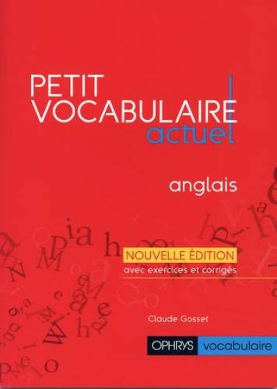 Petit vocabulaire actuel : anglais Petit vocabulaire actuel : anglais