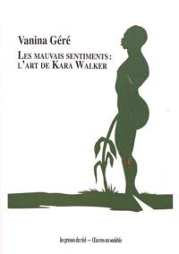 Les mauvais sentiments : l'art de Kara Walker